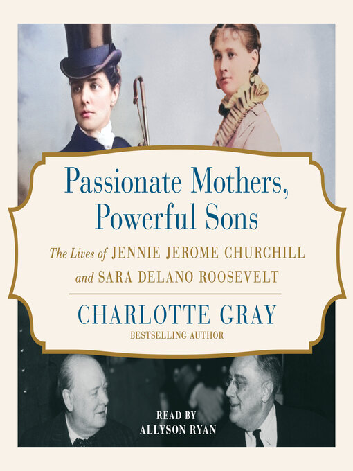 Title details for Passionate Mothers, Powerful Sons by Charlotte Gray - Available